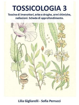 cover image of Tossicologia Volume3. Tossine di imenotteri, erbe e droghe, armi chimiche, radiazioni, Schede di approfondimento